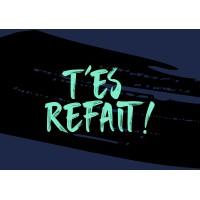 T'ES REFAIT!